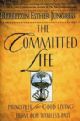 99647 The Committed Life: Principles for Good Living from Our Timeless Past